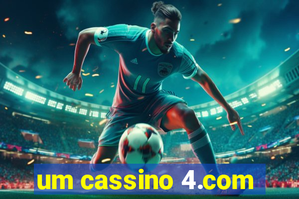 um cassino 4.com